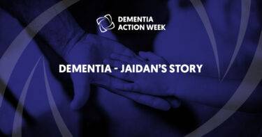 Dementia – Jaidan’s Story
