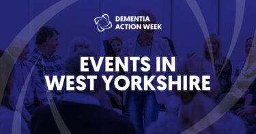 Dementia Action Week – Events in West Yorkshire